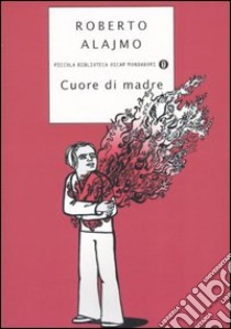 Cuore di madre libro di Alajmo Roberto