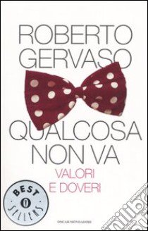 Qualcosa non va. Valori e doveri libro di Gervaso Roberto