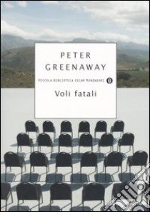 Voli fatali libro di Greenaway Peter