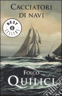 Cacciatori di navi libro di Quilici Folco