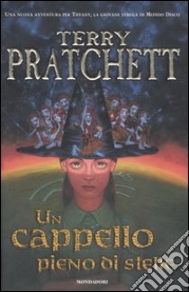 Un cappello pieno di stelle. Mondo disco libro di Pratchett Terry