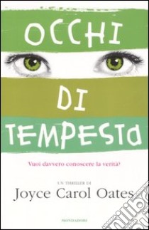 Occhi di tempesta. Vuoi davvero conoscere la verità? libro di Oates Joyce C.