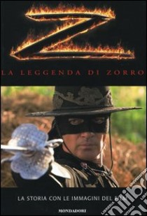 La leggenda di Zorro. La storia con le immagini del film libro di Ciencin Scott