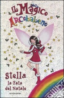 Stella, la fata del Natale. Il magico arcobaleno libro di Meadows Daisy