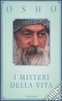 I misteri della vita. Un'introduzione alla visione di Osho libro di Osho