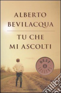 Tu che mi ascolti libro di Bevilacqua Alberto