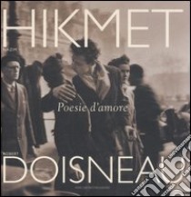 Poesie d'amore. Ediz. illustrata libro di Hikmet Nazim - Doisneau Robert