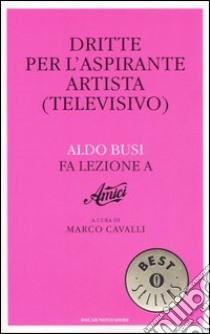 Dritte per l'aspirante artista (televisivo) libro di Busi Aldo