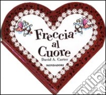 Freccia al cuore. Libro pop-up libro di Carter David A.