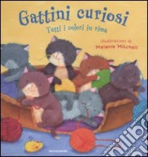 Gattini curiosi. Tutti i colori in rima libro di McKendry Sam - Mitchell Melanie