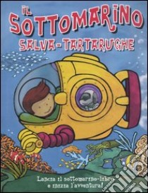 Il sottomarino salva-tartarughe libro di Ward Beck - Crowson Andrew