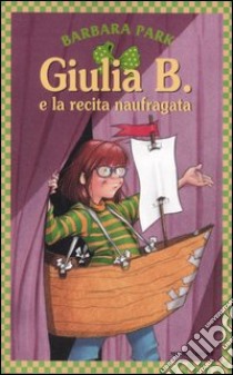 Giulia B. e la recita naufragata libro di Park Barbara