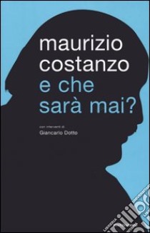 E che sarà mai? libro di Costanzo Maurizio