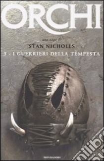 I Guerrieri della tempesta. Orchi. Vol. 3 libro di Nicholls Stan