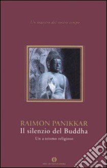 Il silenzio del buddha. Un a-teismo religioso libro di Panikkar Raimon