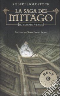 Il tempio verde. La saga dei Mitago libro di Holdstock Robert