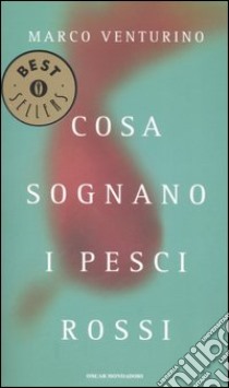 Cosa sognano i pesci rossi libro di Venturino Marco