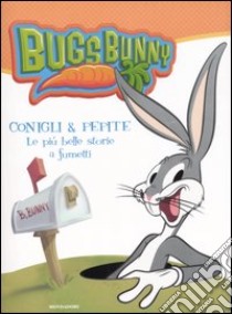 Bugs Bunny. Conigli & pepite. Le più belle storie a fumetti libro