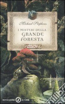 I Misteri della Grande Foresta libro di Stephens Michael