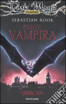 Peste vampira. Londra, 1850 libro di Rook Sebastian