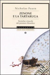 Zenone e la tartaruga. Tecniche e trucchi del pensiero filosofico libro di Fearn Nicholas