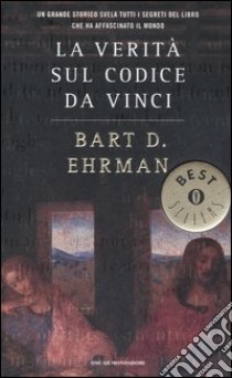 La verità sul Codice da Vinci libro di Ehrman Bart D.