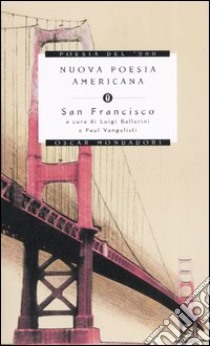 Nuova poesia americana. San Francisco. Testo inglese a fronte libro di Ballerini L. (cur.); Vangelisti P. (cur.)