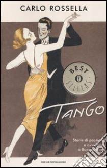 Tango. Storie di passione e avventura a Buenos Aires libro di Rossella Carlo