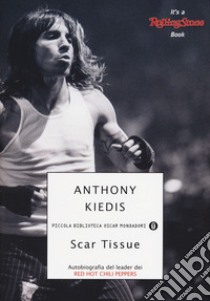 Scar Tissue libro di Kiedis Anthony; Sloman Larry