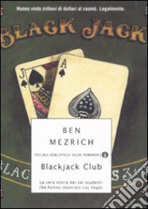 Blackjack Club. La vera storia dei sei studenti che hanno sbancato Las Vegas libro di Mezrich Ben