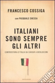 Italiani sono sempre gli altri libro di Cossiga Francesco