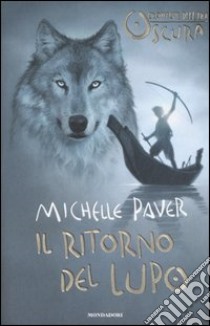 Il Ritorno del lupo. Cronache dell'era oscura. Vol. 2 libro di Paver Michelle