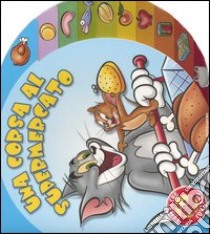 Tom & Jerry. Una corsa al supermercato libro