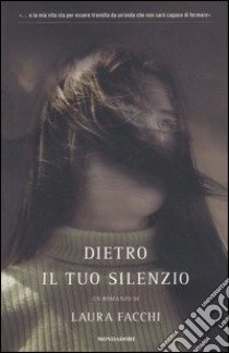 Dietro il tuo silenzio libro di Facchi Laura