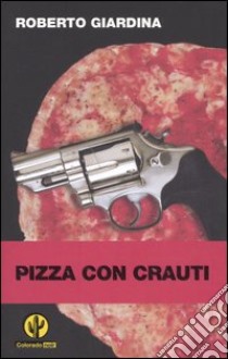 Pizza con crauti libro di Giardina Roberto