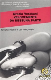 Velocemente da nessuna parte libro di Verasani Grazia