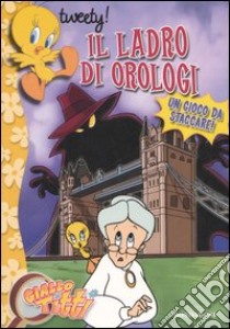 Il Ladro di orologi. Giallo Titti. Vol. 3 libro di Cima L. (cur.)