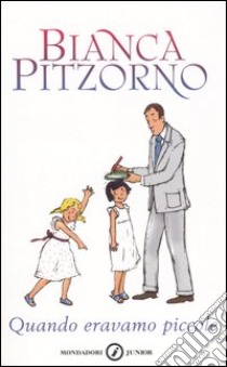 Quando eravamo piccole libro di Pitzorno Bianca