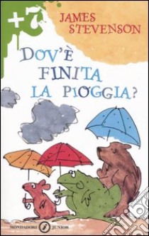 Dov'è finita la pioggia? libro di Stevenson James