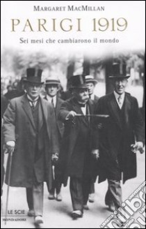 Parigi 1919. Sei mesi che cambiarono il mondo libro di MacMillan Margaret