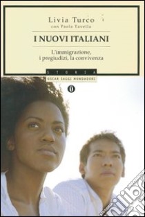 I nuovi italiani. L'immigrazione, i pregiudizi, la convivenza libro di Turco Livia - Tavella Paola