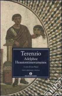 Adelphoe-Heautontimorumenos. Testo latino a fronte libro di Terenzio P. Afro; Piazzi L. (cur.)