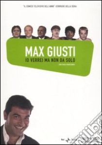 Io verrei ma non da solo. DVD. Con libro libro di Giusti Max