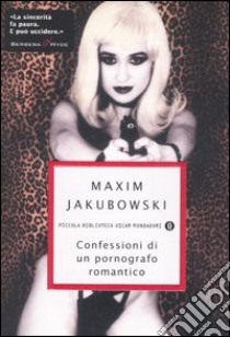 Confessioni di un pornografo romantico libro di Jakubowski Maxim