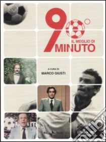 Il meglio di 90° minuto. Con DVD libro di Giusti M. (cur.)