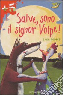 Salve, sono il signor Volpe! libro di Roddie Shen