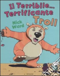 Il terribile... terrificante Troll libro di Ward Nick