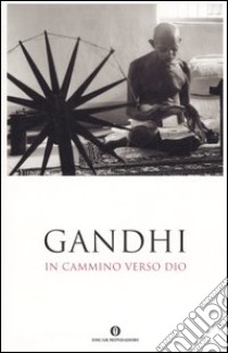 In cammino verso Dio libro di Gandhi Mohandas Karamchand; Acotto E. (cur.)