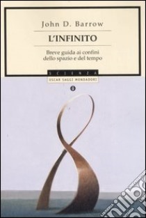 L'infinito. Breve guida ai confini dello spazio e del tempo libro di Barrow John D.