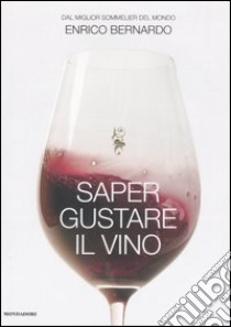 Saper gustare il vino libro di Bernardo Enrico